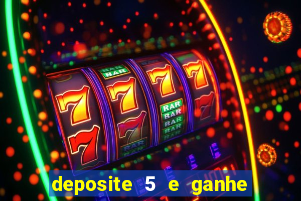 deposite 5 e ganhe 50 reais